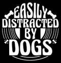 easily distracted by dogs, best friend dog t shirt graphics, distracted by dogs funny dog art symbol design