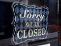 East London restaurant door shop sign. Sorry we`re closed.