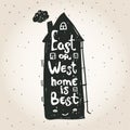 East or West home is best. Inspirational quote