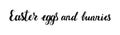 Easter eggs and bunnies Hand drawn Calligraphy lettering. Royalty Free Stock Photo