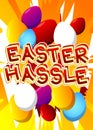 Easter Hassle - Comic book style holiday related text.