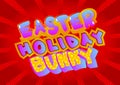 Easter Holiday Bunny - Comic book style holiday related text.