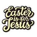 Easter is for Jesus. Hand lettering Royalty Free Stock Photo