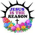 Easter Jesus is the Reason