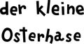 `Der kleine Osterhase` hand drawn vector lettering in German, in English means `Little Easter bunny`.