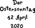 `Der Ostersonntag 12 April 2020` hand drawn vector lettering in German