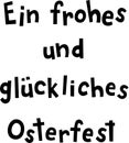 `Ein frohes und glÃÂ¼ckliches Osterfest` hand drawn vector lettering in German, in English means `Happy Easter`