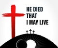 Easter Sunday: He died, that I may live Royalty Free Stock Photo