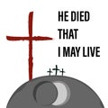 Easter Sunday holy week banner with text: He died, that I may live. Invitation for service