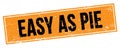 EASY AS PIE text on black orange grungy rectangle stamp