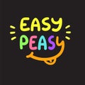 Easy Peasy - inspire and motivational quote.Hand drawn funny lettering. Print for inspirational poster