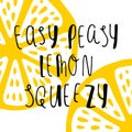 Easy Peasy Lemon Squeezy Vector Illustration.