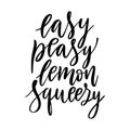 Easy peasy lemon squeezy - vector lettering quote. Hand drawn calligraphy quote