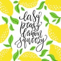 Easy peasy lemon squeezy - vector lettering quote. Hand drawn calligraphy quote with frame of lemons and leaves