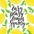 Easy peasy lemon squeezy - vector lettering quote. Hand drawn calligraphy quote with frame of lemons and leaves