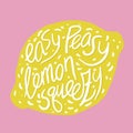 Easy-peasy lemon squeezy funny lettering Royalty Free Stock Photo