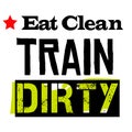 Eat Clean Train Dirty