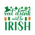 Eat, drink and be Irish calligraphy hand lettering with Leprechaun s hat, mug of bear and leaves of clover. Funny St. Patricks day