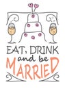 Eat, drink and be Married text design