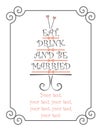 Eat, drink and be Married text design