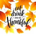 Eat, drink and be thankful Hand drawn inscription, thanksgiving calligraphy design. Holidays lettering for invitation