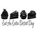 Eat An Extra Dessert Day, silhouettes of pieces of cake and cupcakes for poster or banner
