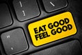 Eat Good Feel Good text button on keyboard, concept background Royalty Free Stock Photo