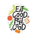 Eat Good Feel Good Hand lettering quote with food products for kitchen and cooking. Kitchen Poster, banner, cookware