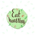 Eat healthy - hand lettering phrase.