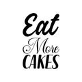 eat more cakes black letters quote Royalty Free Stock Photo