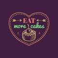 Eat more cakes vintage cake logo. Vector bakery label. Delicious tasteful cookie typographic poster. Hipster pastry icon Royalty Free Stock Photo