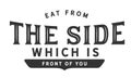 Eat from the side which is front of you Royalty Free Stock Photo