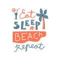 Eat sleep beach repeat hand drawn vector composition