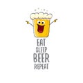 Eat sleep beer repeat vector concept illustration or summer poster. vector funky beer character with funny slogan for Royalty Free Stock Photo