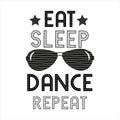 Eat sleep dance repeat saying, text, with sunglasses and stars