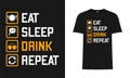 Eat, Sleep, Drink, Repeat, Typography Musical vector base T-Shirt Design