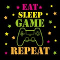 Eat sleep game repeat - funny text with controller and geometric shapes, on black backgound.