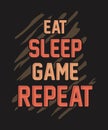 Eat Sleep Game Repeat Gaming Typography T-shirt Design