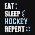 Eat sleep hockey repeat