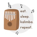 Eat Sleep Kalimba Repeat simple fun kalimba poster clipart cartoon style. Percussion musical instrument kalimba lover hand drawn