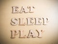 Eat Sleep Play, Motivational Words Quotes Concept Royalty Free Stock Photo