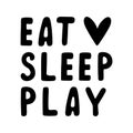 Eat sleep play, vector icon. Notice for games, esport symbol. Simple text with heart. Logo for a gamer, streamer, blogger. Letters