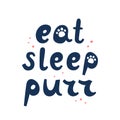 Eat sleep purr. Cats lettering. Funny stylized typography. Hand drawn vector Royalty Free Stock Photo