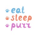 Eat sleep purr. Cats lettering. Funny stylized typography. Hand drawn vector Royalty Free Stock Photo