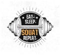 Eat. Sleep. Squat. Repeat. Gym motivational print with grunge effect, barbell and black background. Vector illustration.
