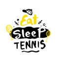 Eat Sleep Tennis slogan for t-shirt, poster, greeting card. Vector typography design