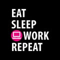 Eat, Sleep, Work, Repeat Royalty Free Stock Photo