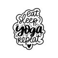 Eat sleep Yoga repeat- vector Inspirational, handwritten quote. Motivation lettering inscription