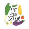 Eat your greens lettering. Cute hand drawn veggie characters with cheerful faces.