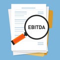 EBITDA Earnings before interest, tax, depreciation and amortization. magnifying glass and paper of financial statement